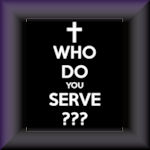 The Question is Who Will You Serve