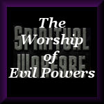 The Worship of Evil Powers