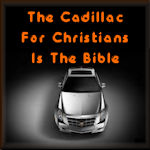 The Cadillac For Christians Is The Bible