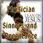 Physician Sinners and Repentance