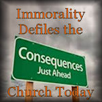 Immorality Defiles the Church Today