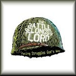 The Battle Belongs To The Lord Our Savior