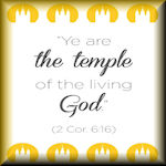 A Temple Of The Living God, Is What We Are