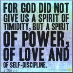Power Love And Self-Discipline Not A Timid Spirit 