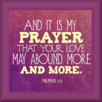  Pray, That Your Love May Abound Still More