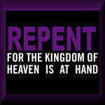The Kingdom Of God Is At Hand Repent And Be Saved