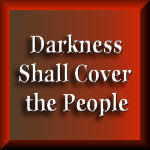  Darkness Shall Cover the People