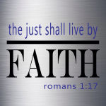 The Just Must Live by Faith Says the Lord
