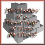 The Qualities of a Sound Body of Christ the Church...