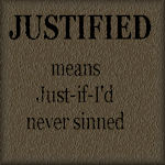 Justified By Faith It Is Not Me Who Lives