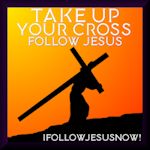 Anyone Who Wishes To Follow The Lord Take Up Their Cross