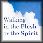 Flesh or Spirit We Have A Choice To Live By