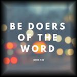 Doers Of The Word Not Hearers Only