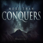 Conquerors Through The Death Of Christ Who Loved Us