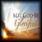 The Lord Jesus Christ May Be Glorified In You