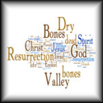 The Valley of Dry Bones Learning To Trust God