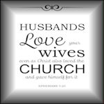 Husbands Love Your Wives As Christ First Loved The Church