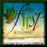 Seek First The Kingdom Of God And His Righteousness