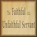 The Faithful or the Unfaithful Servant