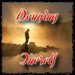 Denying Ourselves Taking Up Our Cross DAILY